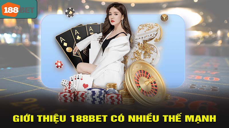 Giới thiệu 188bet có nhiều thế mạnh hấp dẫn