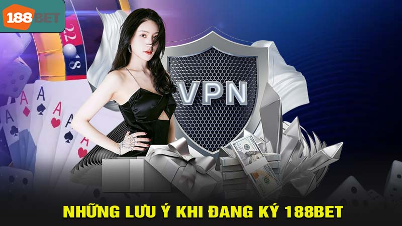 Những lưu ý khi thực hiện đăng ký 188bet