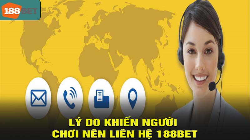 Lý do người chơi cần phải liên hệ 188bet