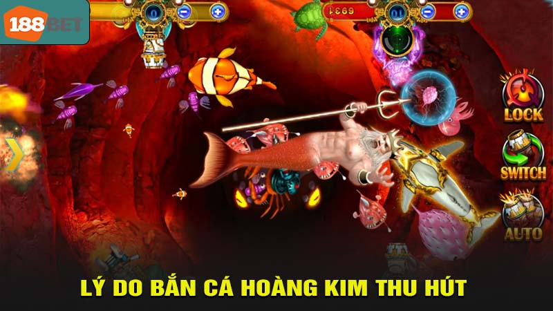 Lý do bắn cá hoang kim thu hút