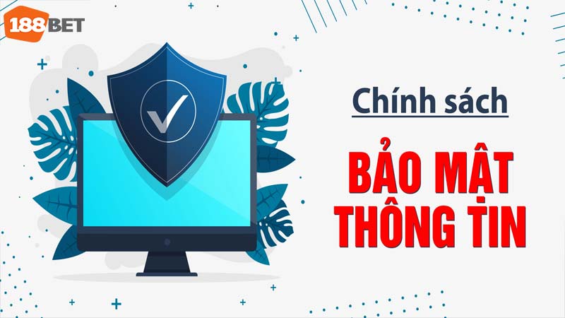 Nội dung của chính sach bảo mật 188bet