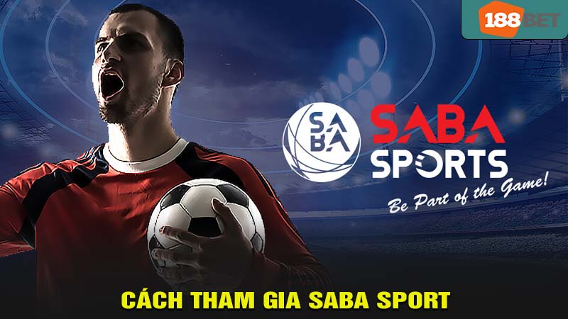 Cách tham gia đặt cược tại saba sport