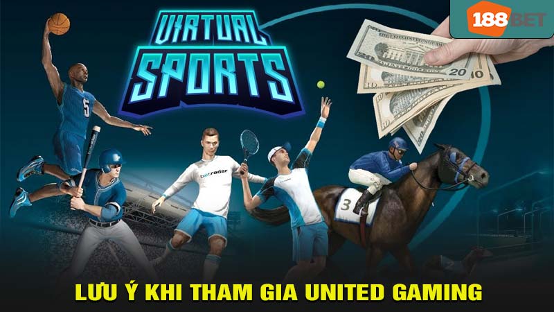 Lưu ý khi tham gia united gaming